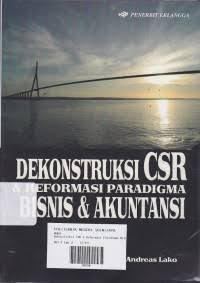 Dekonstruksi CSR& Reformasi Paradigma Bisnis & Akuntan