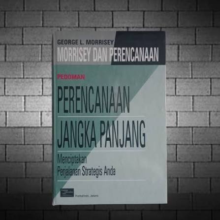 Morrysey Dan Perencanaan Pedoman Perencanaan Taktis Membuahkan Hasil Jangka Pendek Anda