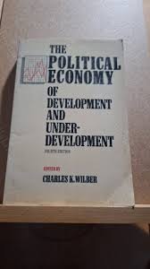The Political Economy Of Develoment And Under Develoment