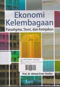 Ekonomi Kelembagaan Paradigma, Teori, Dan Kebijakan