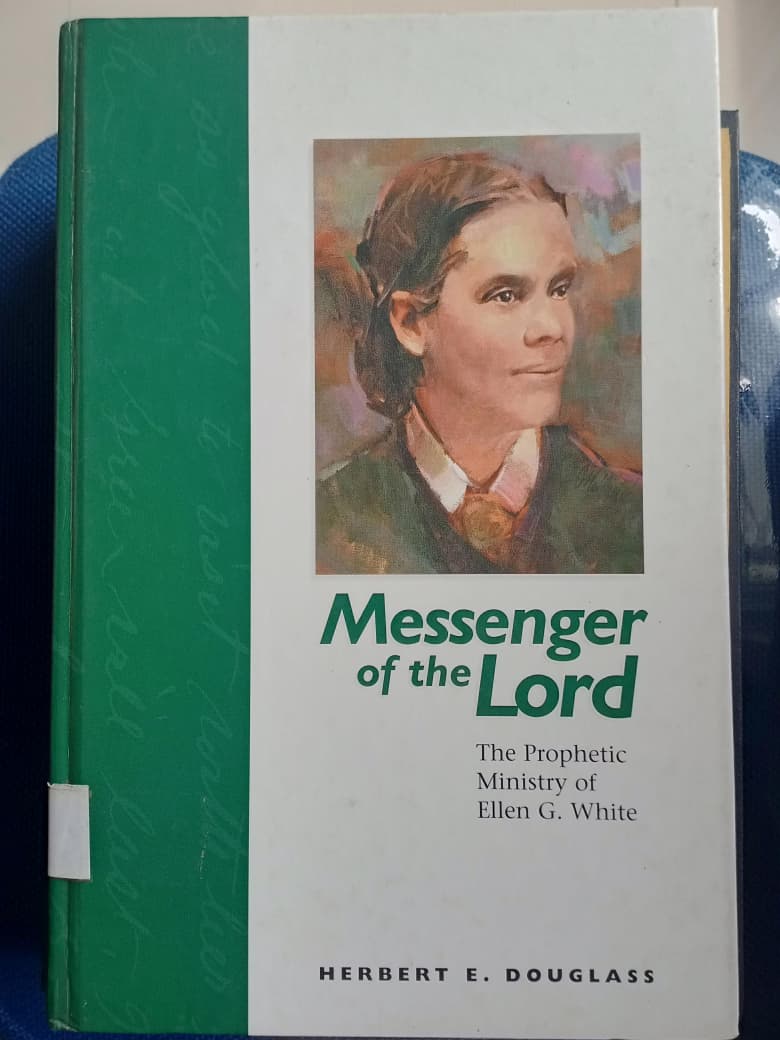 Messsenger Of The Lord: The Prophetic Ministry Of Ellen G. White