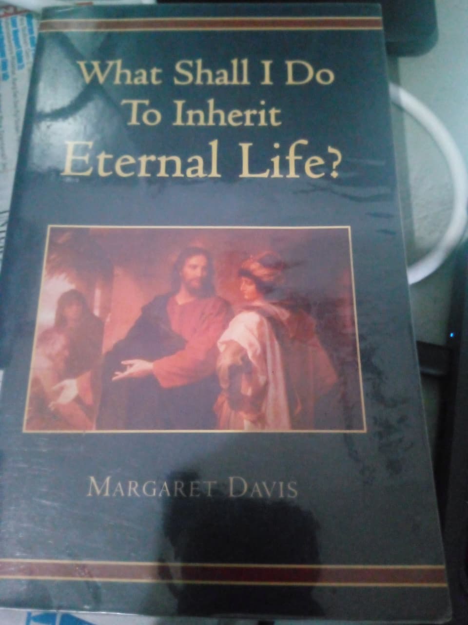 What Shall I Do To Inherit Esernal Life