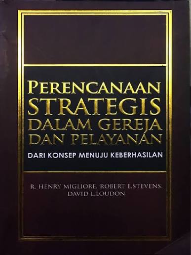 Perencanaan Strategis Dalam Gereja dan Pelayanan.( Dari konsep menuju keberhasilan )