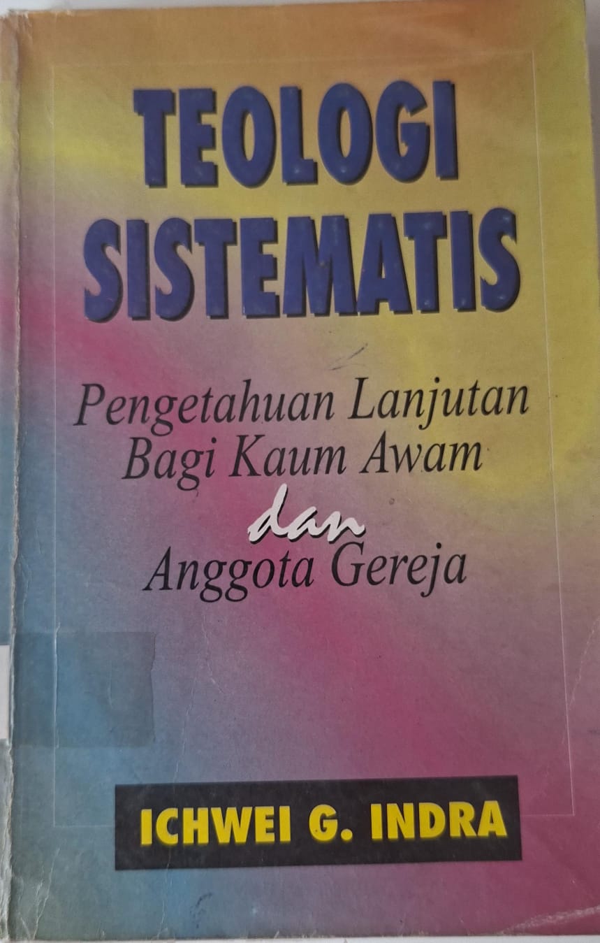 Teologi Sistematis. ( Pengetahuan Lanjutan bagi Kaum Awam & Anggota Gereja )