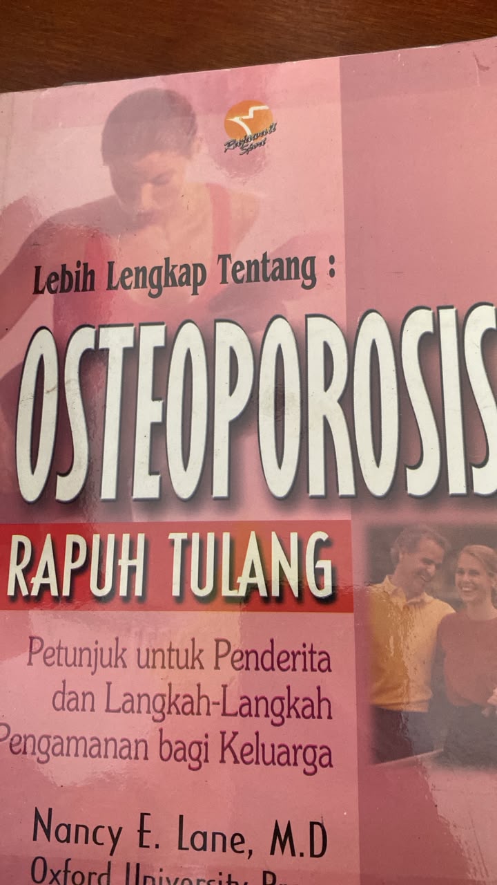 Lebih Lengkap Tentang Osteoprosis Rapuh Tulang